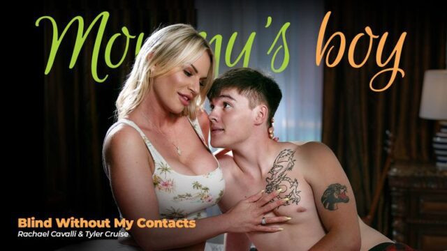 MommysBoy – Rachael Cavalli – Blind Without My Contacts