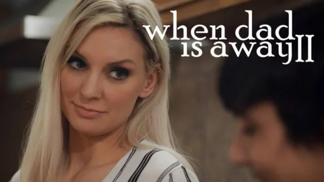 Kenzie Taylor – When Dad Is Away II – MissaX