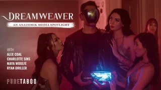 Alex Coal, Maya Woulfe & Charlotte Sins – Dreamweaver: An Anatomik Media Spotlight – PureTaboo