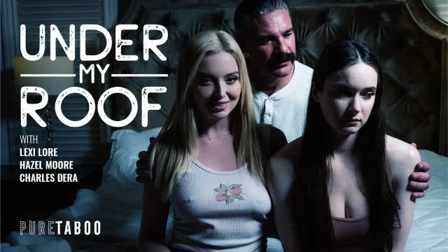 Hazel Moore, Lexi Lore – Under My Roof – PureTaboo