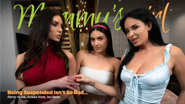 Anissa Kate, Isa Bella, Remy Rune – Being Suspended Isn’t So Bad – MommysGirl