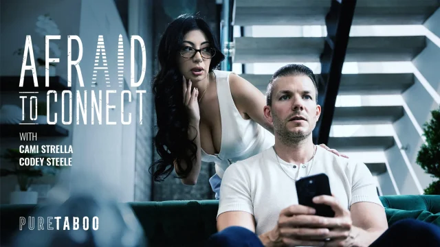 Cami Strella – AfrAId To Connect – PureTaboo